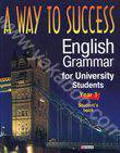 A way to Success. English Grammar for University Students. Year 1. Students book