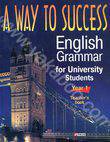 A way to Success. English Grammar for University Students. Year 1. Teacher's boo