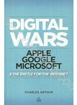 Digital Wars: Apple. Google. Microsoft & The Battle for the Internet