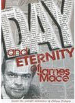 Day and eternity of James Mace