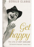 Get Happy. The Life of Judy Garland