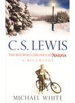 C. S. Lewis: The Boy Who Chronicled Narnia