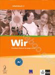 Wir. Grundkurs Deutsch fur junge Lerner. Arbeitsbuch 2