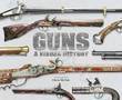Guns: A Visual History