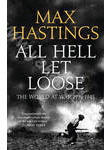 All Hell Let Loose: The Experience of War 1939-45