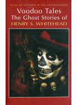 Voodoo Tales. The Ghost Stories of Henry S. Whitehead